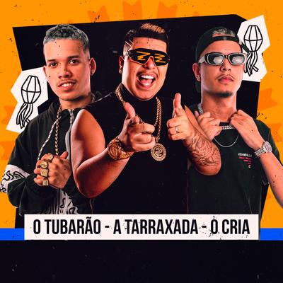 Vai Cavala By A TARRAXADA, O Tubarão, O CRIA's cover