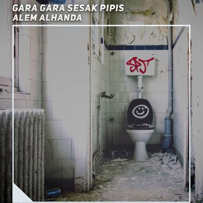 Gara Gara Sesak Pipis By Alem Alhanda's cover