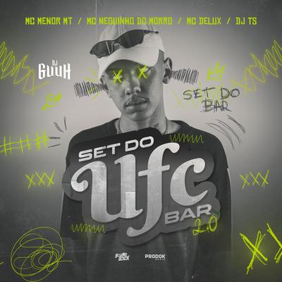 Set do Ufc Bar 2.0 By MC Menor MT, Mc Delux, DJ TS, Mc Neguinho do Morro, DJ Guuh's cover