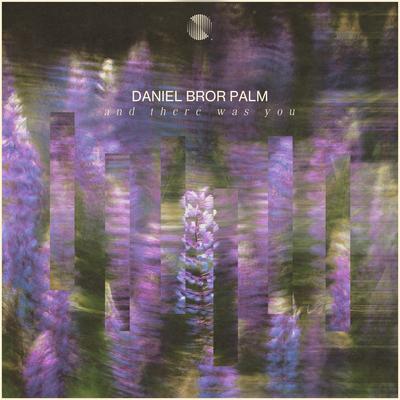 And There Was You By Daniel Bror Palm's cover