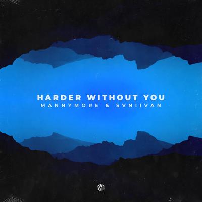 Harder Without You By Mannymore, Svniivan's cover