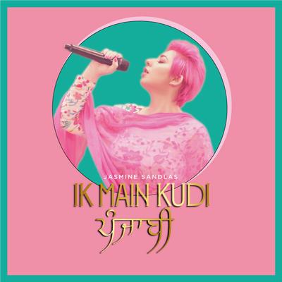 Ik Main Kudi Punjabi By Jasmine Sandlas's cover