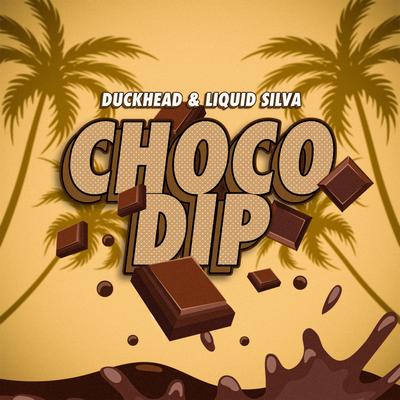 Choco Dip By Duck Head, Liquid Silva's cover