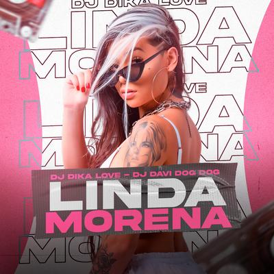 Linda Morena By Dj Dika Love, DJ DAVI DOGDOG's cover