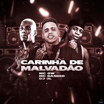 Carinha de Malvadão (feat. Mc Gw & DJ JL) (feat. Mc Gw & DJ JL) (Brega Funk) By Mc Daninho Oficial, Mc Gw, DJ JL's cover