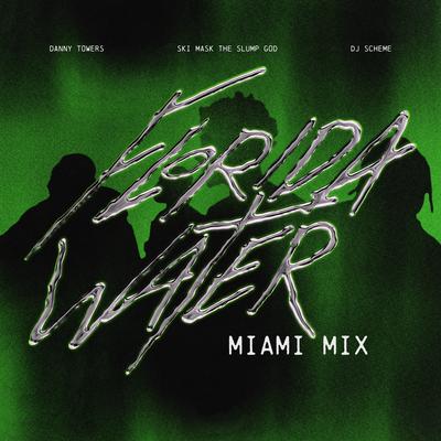Florida Water (feat. Rist Flik, PAYSO & Frequency Pusher) (Miami Mix) By Danny Towers, DJ Scheme, Ski Mask The Slump God, Rist Flik, Payso, Frequency Pusher's cover