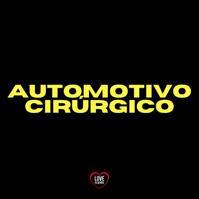 Automotivo Cirúrgico By DJ Roca, Love Fluxos, A Voz dos Bailes's cover