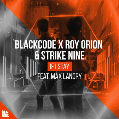 If I Stay By Blackcode, Roy Orion, Strike Nine, Max Landry, Revealed Recordings's cover