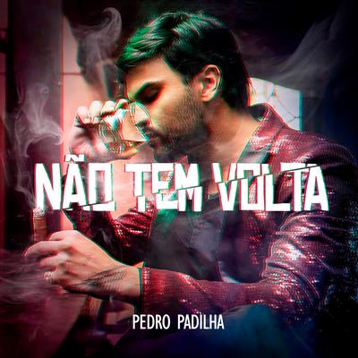 Não Tem Volta By Pedro Padilha's cover