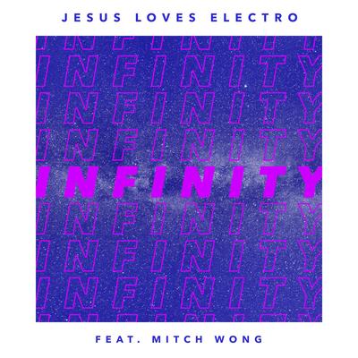 Infinity By Jesus Loves Electro, Mitch Wong's cover