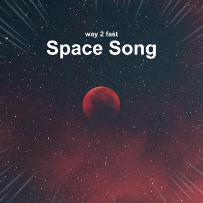 Space Song (Sped Up) By Way 2 Fast's cover