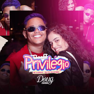 Privilégio By Mc Gabzin, DJ PH DA SERRA's cover