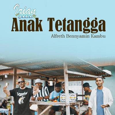 Anak Tetangga (Irian Jaya 95 Bbc) By Direx AC, Alfreth Bennyamin Kambu's cover