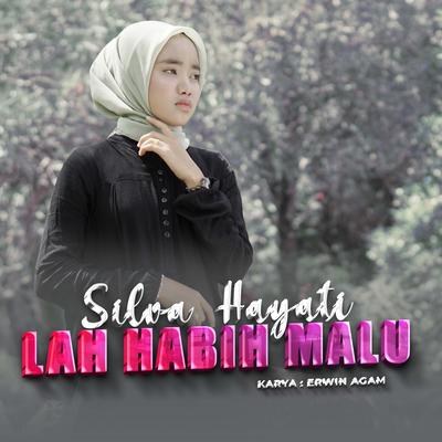 Lah Habih Malu By Silva Hayati's cover