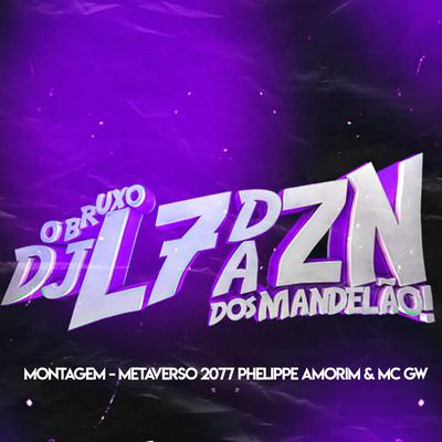 Montagem - Metaverso 2077 By DJ L7 da ZN, Phelippe Amorim, Mc Gw's cover