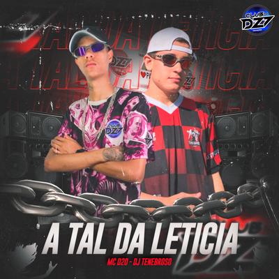A TAL DA LETICIA By Club Dz7, MC D20, DJ Tenebroso's cover