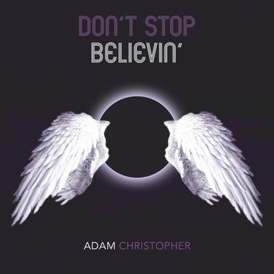 Don't Stop Believin' (Acoustic) By Adam Christopher's cover