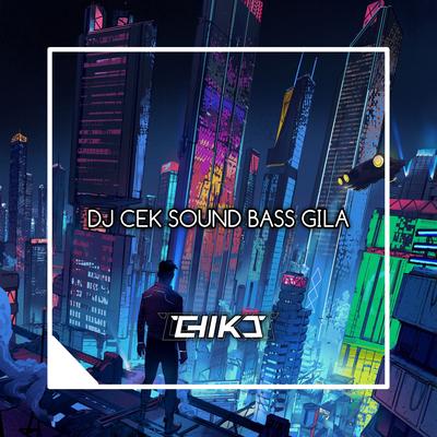 Dj Cek Sound Bass Gila's cover