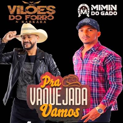 Pra Vaquejada Vamos By Vilões do Forró e Karkará, Mimin do Gado's cover