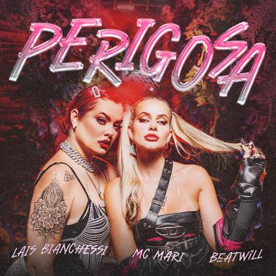 Perigosa By Lais Bianchessi, BeatWill, MC Mari's cover