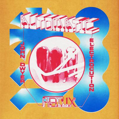 Electrocution (John Dwyer Remix) By AUTOMATIC, John Dwyer's cover