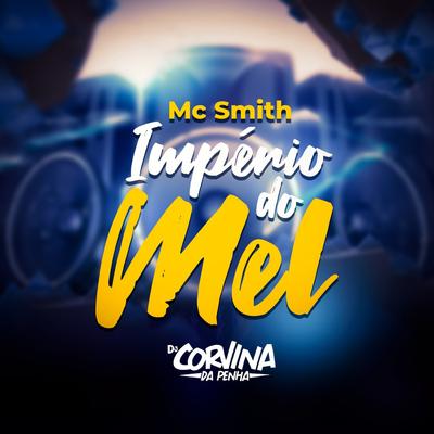 Império do Mel By MC Smith, Dj Corvina Da Penha's cover