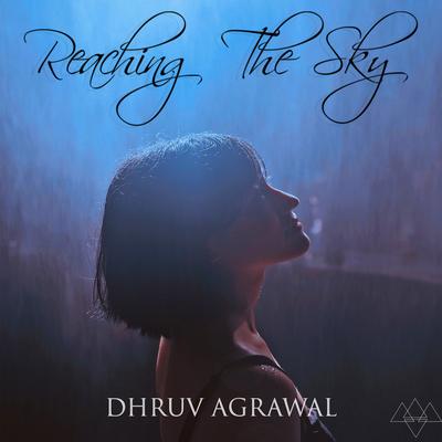 Reaching The Sky (Radio Edit) By Dhruv Agrawal's cover