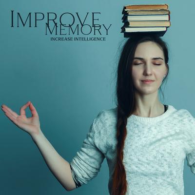 Improve Memory: Increase Intelligence, Rapid Reading, Music for the Classroom's cover