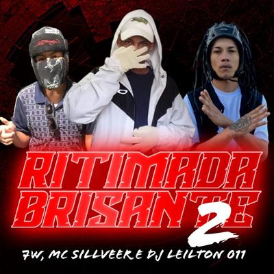 Ritimada Brisante 2 By DJ 7W, DJ LEILTON 011, MC SILLVEER's cover