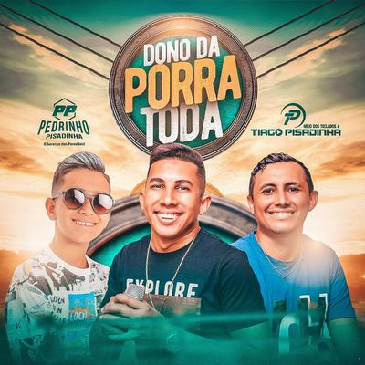 Dono da Porra Toda By Hélio dos Teclados e Tiago Pisadinha, Pedrinho Pisadinha's cover
