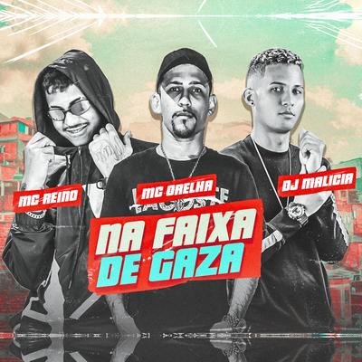 Na Faixa de Gaza (Remix Bregafunk) By MC Reino, Mc Orelha, DJ Malicia's cover