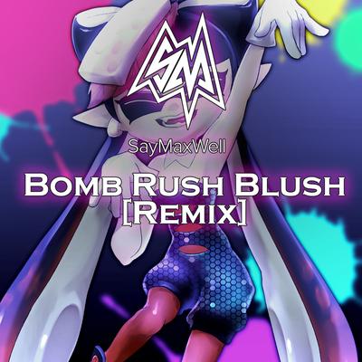 Bomb Rush Blush (Remix) By SayMaxWell, MiatriSs's cover