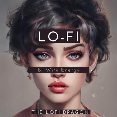 bi wife energy By The Lofi Dragon's cover