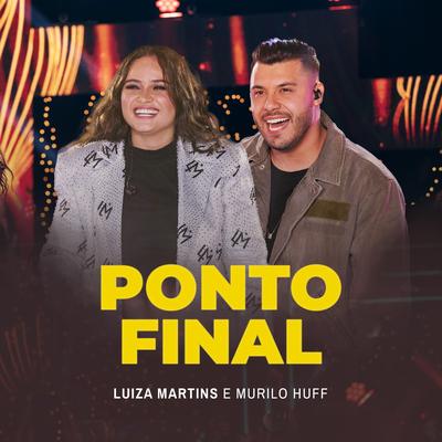 Ponto Final (Ao Vivo) By Luiza Martins, Murilo Huff's cover