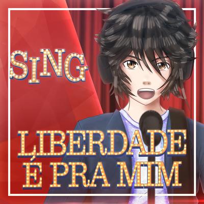 Sing - Liberdade É pra Mim By Kai Fansings's cover