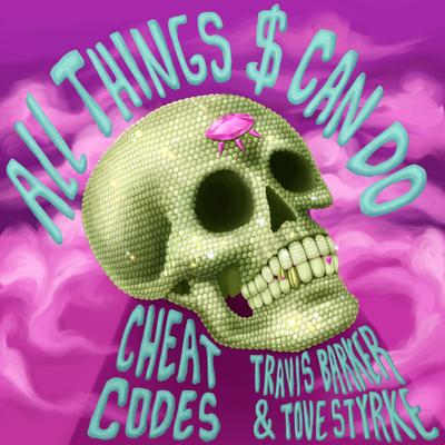 All Things $ Can Do (with Travis Barker & Tove Styrke)'s cover