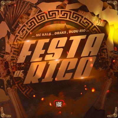 Festa de Rico By MC KALIL, drak$, DUDU RIO, Love Funk's cover