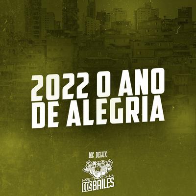 2022 o Ano de Alegria By Mc Delux's cover