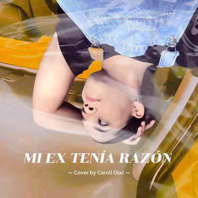 Mi Ex Tenia Razon By Caroll Diaz's cover