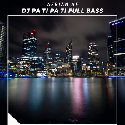 Dj Pa Ti Pa Ti Full Bass's cover