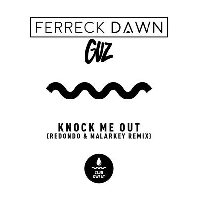 Knock Me Out (Redondo & MALARKEY Remix) By Ferreck Dawn, Guz, Redondo, MALARKEY's cover