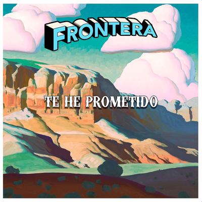 Te He Prometido By Grupo Frontera's cover