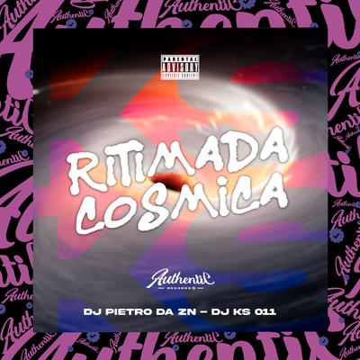 Ritimada Cósmica By DJ PIETRO DA ZN, DJ KS 011's cover