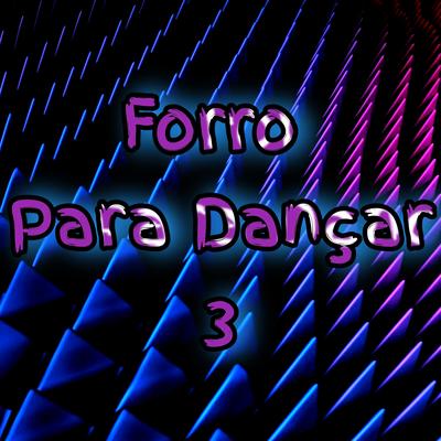 Forro para Dançar 3 By Dance Comercial Music's cover