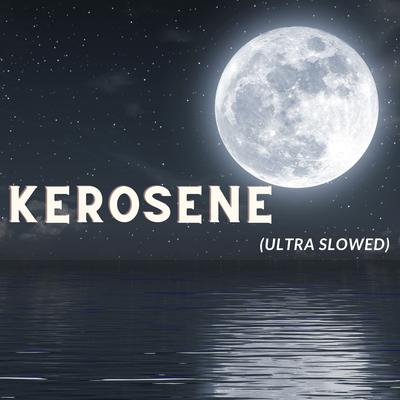 Kerosene (ultra slowed) By DJ SHEIN's cover