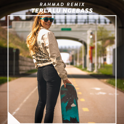 Terlalu Ngebass By Rahmad Remix's cover