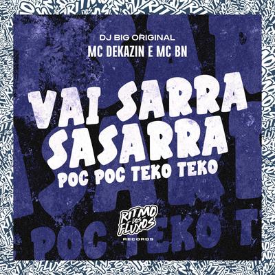 Vai Sarra Sasarra (Poc Poc Teko Teko) By Mc Dekazin, MC BN, DJ Big Original's cover