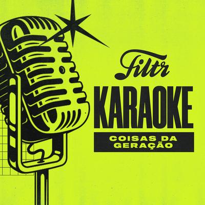 Coisas da Geração (Filtr Karaoke)'s cover