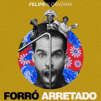 Forró Arretado By Felipe Alcântara's cover