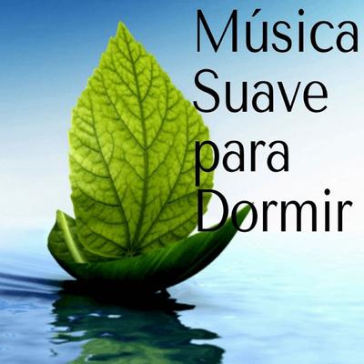 Música para Dormir By Musica Suave's cover